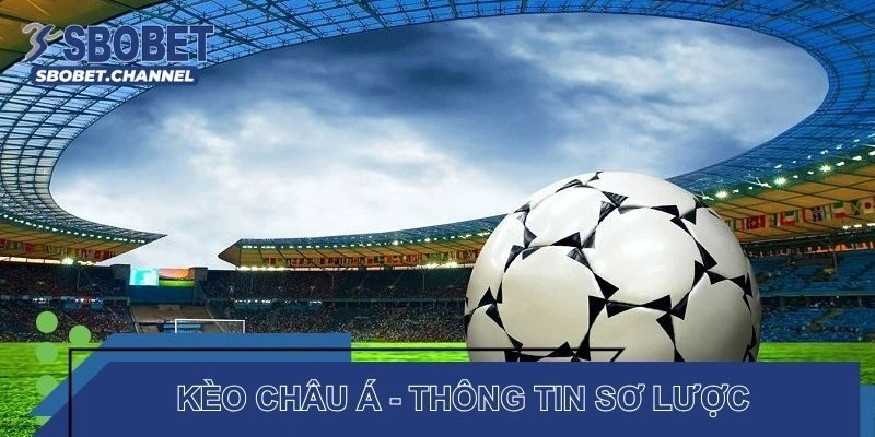 Kèo châu Á - Thông tin sơ lược