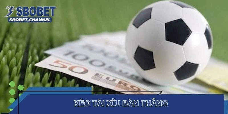 Tài xỉu bàn thắng dễ chơi dễ trúng
