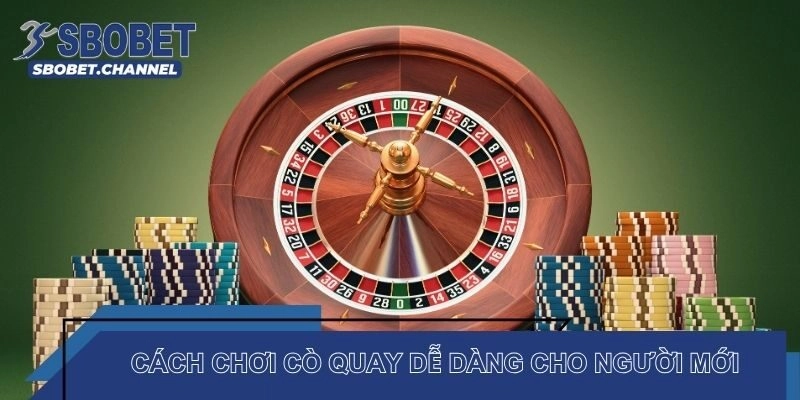 Khám phá cách chơi Cò quay dễ dàng cho người mới