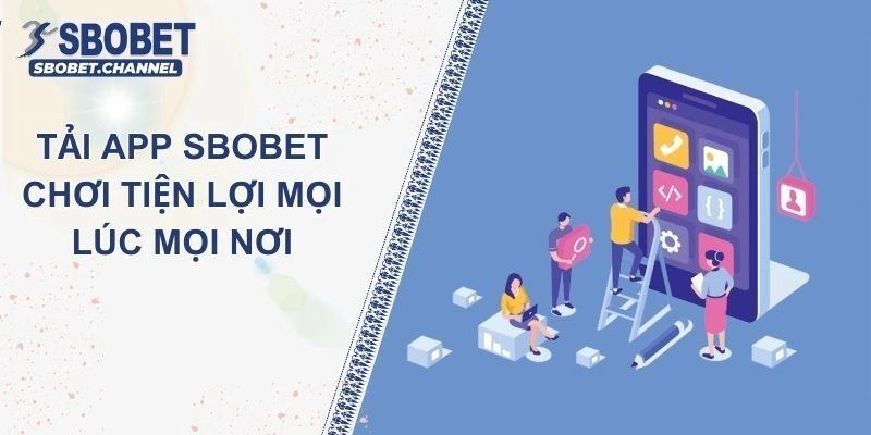 Hướng Dẫn Tải App SBOBET Cực Nhanh Giải Trí Tiện Lợi Mọi Lúc